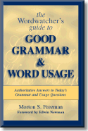The Wordwatcher&rsquo;s Guide to Good Grammar and Word Usage: Authoritative Answers to Today&rsquo;s Grammar and Usage Questions