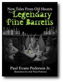 The Legendary Pine Barrens: New Tales From Old Haunts by Paul Evans Pedersen Jr. The Legendary Pine Barrens: New Tales From Old Haunts by Paul Evans Pedersen Jr.