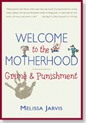 Motherhood: Grime and Punishment by Melissa Jarvis