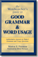 The Wordwatcher’s Guide to Good Grammar and Word Usage: Authoritative Answers to Today’s Grammar and Usage Questions
