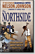 The Northside: African Americans and the Creation of Atlantic City by Nelson Johnson The Northside: African Americans and the Creation of Atlantic City by Nelson Johnson